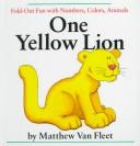 Cover of: One yellow lion: fold-out fun with numbers, colors, animals
