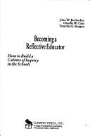 Cover of: Becoming a reflective educator: how to build a culture of inquiry in the schools