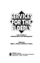 Cover of: Services for the elderly: case studies in administration and management