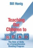 Cover of: Teaching our children to read by Bill Honig, Bill Honig