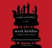 Cover of: A Spot of Bother by Mark Haddon, Mark Haddon