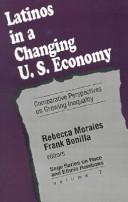 Cover of: Latinos in a changing U.S. economy: comparative perspectives on growing inequality