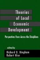Cover of: Theories of local economic development by edited by Richard D. Bingham, Robert Mier.