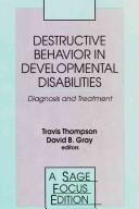 Cover of: Destructive behavior in developmental disabilities: diagnosis and treatment