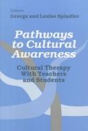 Cover of: Pathways to cultural awareness: cultural therapy with teachers and students
