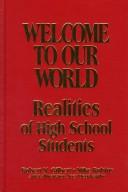 Cover of: Welcome To Our World: Realities of High School Students