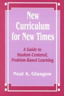 Cover of: New Curriculum for New Times | Neal A. Glasgow