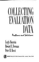 Cover of: Collecting evaluation data by [edited by] Leigh Burstein, Howard E. Freeman, Peter H. Rossi.