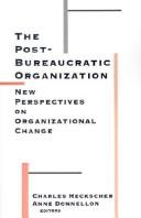 Cover of: The Post-bureaucratic organization: new perspectives on organizational change