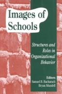 Cover of: Images of schools: structures and roles in organizational behavior