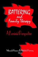 Cover of: Battering and family therapy: a feminist perspective