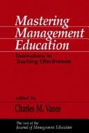 Cover of: Mastering management education by edited by Charles M. Vance.