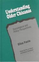Cover of: Understanding older Chicanas by Elisa Facio