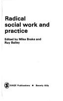 Cover of: Radical Social Work and Practice by Mike Brake, Roy Bailey