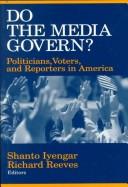 Cover of: Does the media govern? by editors: Shanto Iyengar and Richard Reeves.