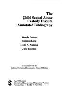 Cover of: The child sexual abuse custody dispute annotated bibliograpy [sic]