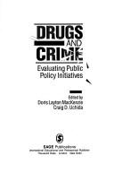 Cover of: Drugs and crime: evaluating public policy initiatives