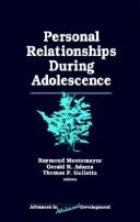 Personal relationships during adolescence by Raymond Montemayor, Gerald R. Adams, Thomas P. Gullotta