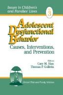 Cover of: Adolescent dysfunctional behavior by editors, Gary M. Blau and Thomas P. Gullotta.