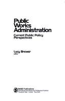 Cover of: Public Works Administration: Current Public Policy Perspectives