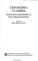 Cover of: Changing classes: stratification and mobility in post-industrial societies
