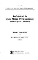 Cover of: Individuals in mass media organizations: creativity and constraint