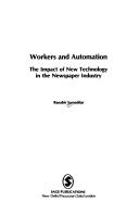 Cover of: Workers and Automation: The Impact of New Technology in the Newspaper Industry