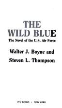 Cover of: The Wild Blue: The Novel of the U.S. Air Force