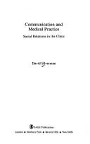 Cover of: Communication and Medical Practice: Social Relations in the Clinic