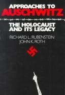 Approaches to Auschwitz by Richard L. Rubenstein, John K. Roth