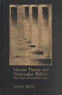 Cover of: Marxist theory and nationalist politics | Sanjay Seth