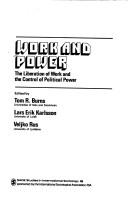 Cover of: Work and power: the liberation of work and the control of political power