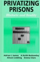 Cover of: Privatizing Prisons by Adrian L. James, Keith Bottomley, Alison Liebling, Emma Clare, Adrian L. James, Keith Bottomley, Alison Liebling, Emma Clare