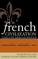 Cover of: French civilization and its discontents: nationalism, colonialism, race