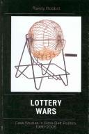 Cover of: Lottery Wars: Case Studies in Bible Belt Politics, 1986-2005 (Lexington Studies in Political Communication)