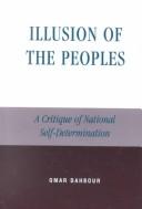 Cover of: Illusion of the Peoples: A Critique of National Self-Determination (Studies in Social, Political, and Legal Philosophy)