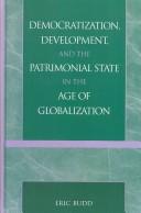 Cover of: Democratization, Development, and the Patrimonial State in the Age of Globalization