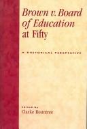 Cover of: Brown v. Board of Education at Fifty: A Rhetorical Retrospective