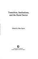 Cover of: Transition, Institutions and the Rural Sector (Rural Economies in Transition) by Max Spoor