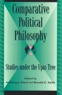 Cover of: Comparative Political Philosophy: Studies under the Upas Tree