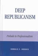 Deep Republicanism by Donald C. Hodges