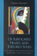 Cover of: Of suffocated hearts and tortured souls: seeking subjecthood through madness in francophone women's writing of Africa and the Caribbean / Valérie Orlando.