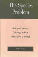 Cover of: The Species Problem, Biological Species, Ontology, and the Metaphysics of Biology by David N. Stamos
