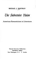 Cover of: The Subversive Vision: American Romanticism in Literature (Kennikat Press National University Publications. Series on Literary Criticism)