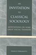 Cover of: An Invitation to Classical Sociology: Meditations on Some Great Social Thinkers