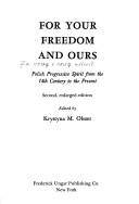 Cover of: For your freedom and ours by [edited by Manfred Kridl, Wladyslaw Malinowski, Józef Wittlin ; preface by Malcolm W. Davis ; translation and editorial assistance by Ludwik Krzyżanowski].