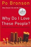 Cover of: Why do I love these people? by Po Bronson, Po Bronson