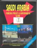 Cover of: Saudi Arabia: Foreign Policy and Government Guide (Russia Industrial Library)