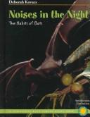 Cover of: Noises in the Night: The Habits of Bats (Turnstone Rain Forest Pilot Book)