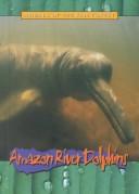 Amazon River Dolphins (Animals of the Rain Forest) by Sandra Donovan
